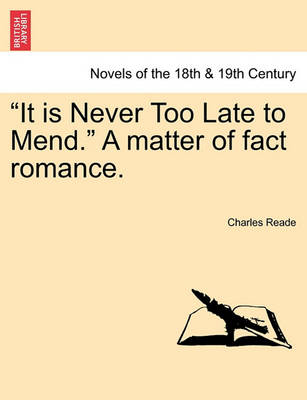 Book cover for It Is Never Too Late to Mend. a Matter of Fact Romance.Vol.III