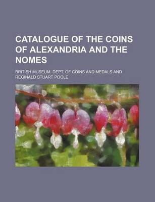 Book cover for Catalogue of the Coins of Alexandria and the Nomes