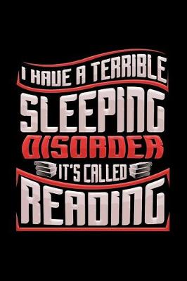 Book cover for I Have A Terrible Sleeping Disorder It's Called Reading