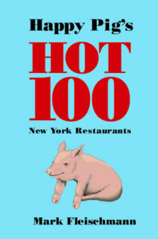 Cover of Happy Pig's Hot 100 New York Restaurants