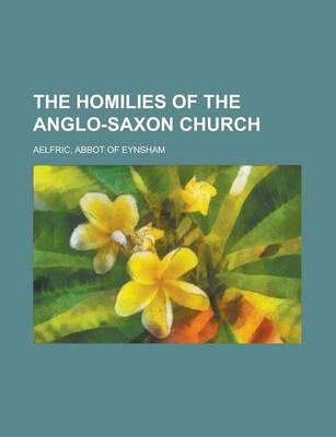 Book cover for The Homilies of the Anglo-Saxon Church