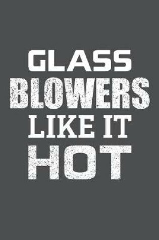 Cover of Glass Blowers Like It Hot