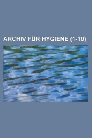 Cover of Archiv Fur Hygiene Volume 1-10