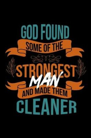 Cover of God found some of the strongest and made them cleaner