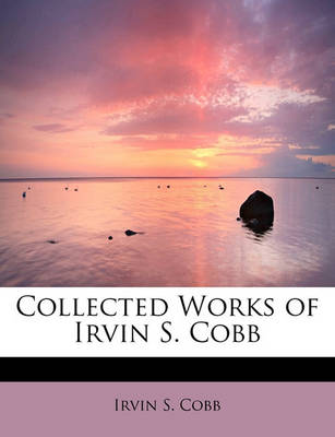 Book cover for Collected Works of Irvin S. Cobb