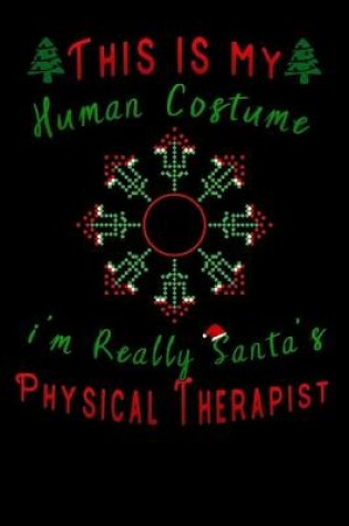 Cover of this is my human costume im really santas Physical Therapist