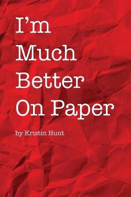 Book cover for I'm Much Better On Paper