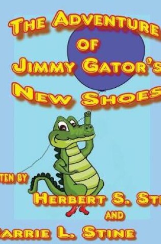 Cover of The adventure of Jimmy Gator's new shoes