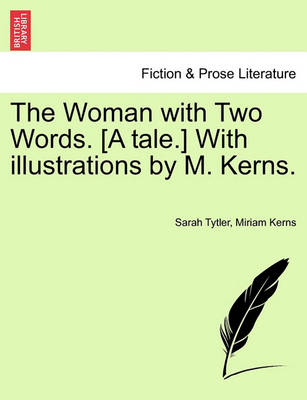 Book cover for The Woman with Two Words. [A Tale.] with Illustrations by M. Kerns.