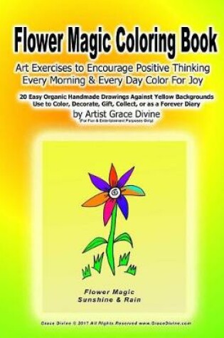 Cover of Flower Magic Coloring Book Art Exercises to Encourage Positive Thinking Every Morning & Every Day Color For Joy