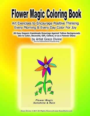 Book cover for Flower Magic Coloring Book Art Exercises to Encourage Positive Thinking Every Morning & Every Day Color For Joy