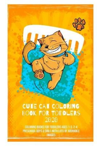 Cover of Cute Cat Coloring Book for Toddlers 2020