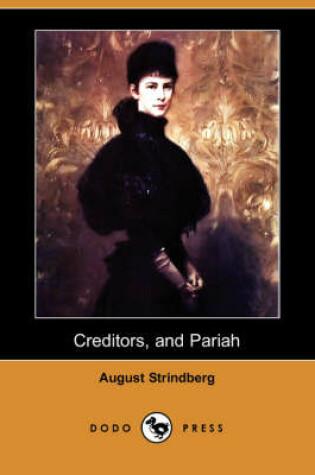 Cover of Creditors, and Pariah (Dodo Press)