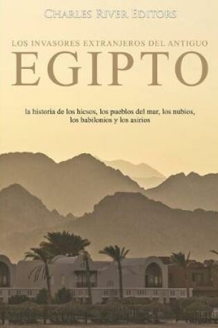 Cover of Los invasores extranjeros del antiguo Egipto