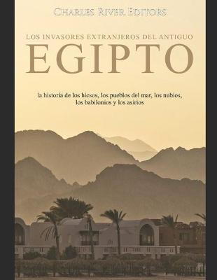 Book cover for Los invasores extranjeros del antiguo Egipto
