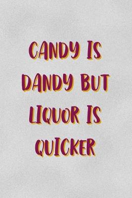 Book cover for Candy Is Dandy But Liquor Is Quicker