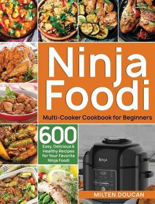 Cover of Ninja Foodi Multi-Cooker Cookbook for Beginners