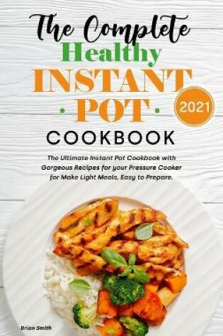 Cover of The Complete Healthy Instant Pot Cookbook 2021