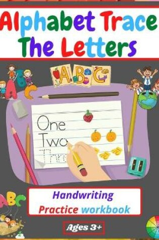 Cover of Alphabet Trace The Letters Handwriting Practice workbook