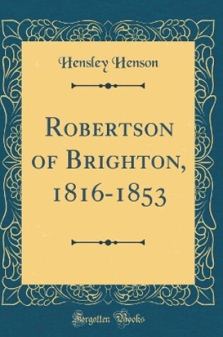 Cover of Robertson of Brighton, 1816-1853 (Classic Reprint)