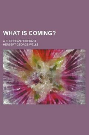 Cover of What Is Coming?; A European Forecast