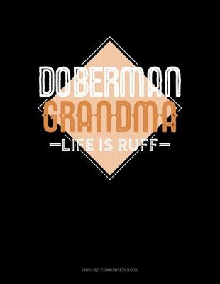 Cover of Doberman Grandma Life Is Ruff