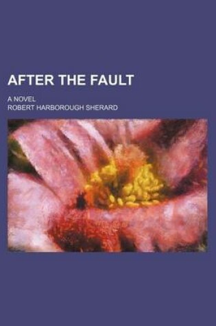 Cover of After the Fault; A Novel