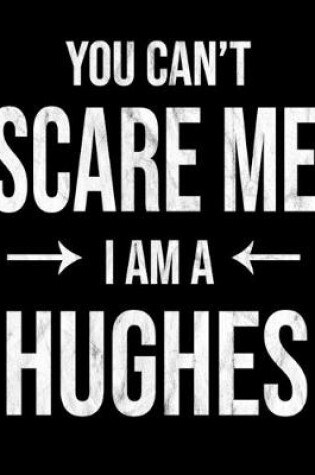 Cover of You Can't Scare Me I'm A Hughes