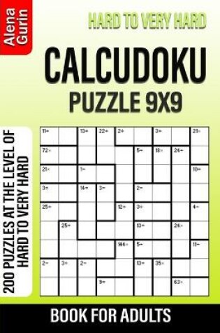 Cover of Hard to Very Hard Calcudoku Puzzle 9x9 Book for Adults