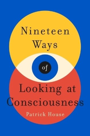 Cover of Nineteen Ways of Looking at Consciousness