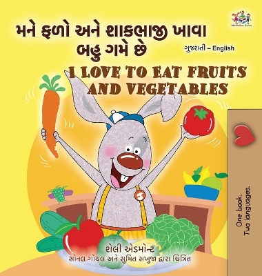 Book cover for I Love to Eat Fruits and Vegetables (Gujarati English Bilingual Children's Book)