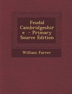 Book cover for Feudal Cambridgeshire - Primary Source Edition