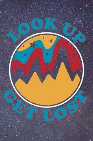 Cover of Look Up Get Lost