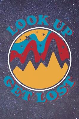 Book cover for Look Up Get Lost