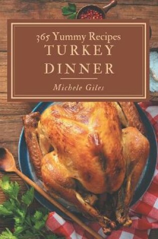 Cover of 365 Yummy Turkey Dinner Recipes