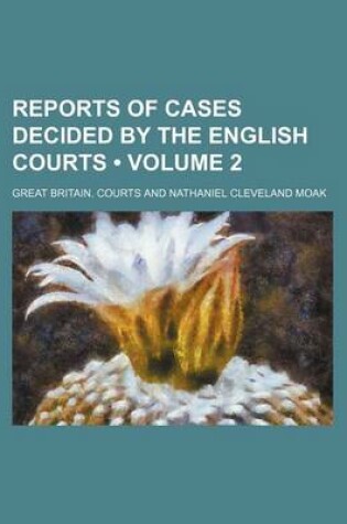 Cover of Reports of Cases Decided by the English Courts (Volume 2 )