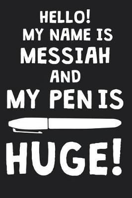 Book cover for Hello! My Name Is MESSIAH And My Pen Is Huge!