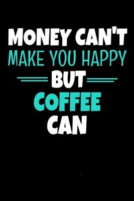 Book cover for Money Cant Make Me Happy But Coffee Can