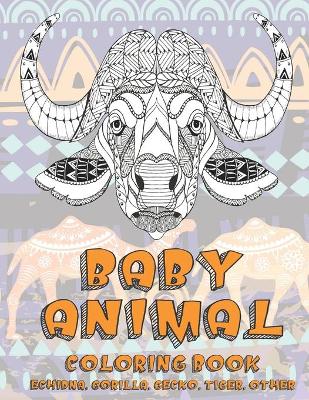 Book cover for Baby Animal - Coloring Book - Echidna, Gorilla, Gecko, Tiger, other