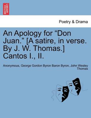 Book cover for An Apology for Don Juan. [A Satire, in Verse. by J. W. Thomas.] Cantos I., II.