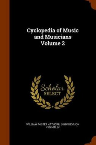 Cover of Cyclopedia of Music and Musicians Volume 2
