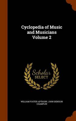 Book cover for Cyclopedia of Music and Musicians Volume 2