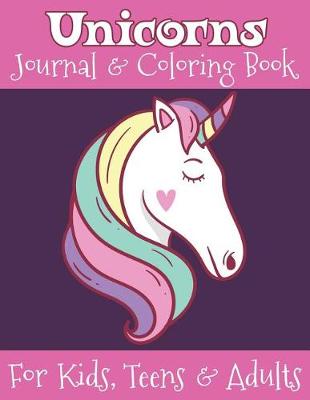 Book cover for Unicorns Journal and Coloring Book for Kids, Teens and Adults
