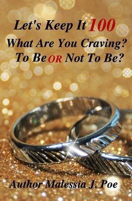 Book cover for Let's Keep It 100 What Are You Craving? To Be or Not To Be?