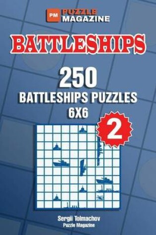 Cover of Battleships - 250 Battleships Puzzles 6x6 (Volume 2)