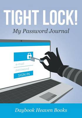 Book cover for Tight Lock! My Password Journal