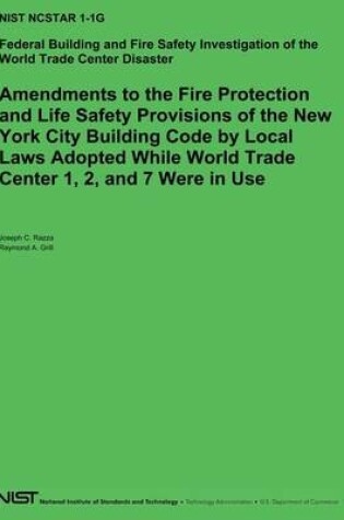 Cover of Amendements to the Fire Protection and Life Safety Provisions of the New York City Building Code by Local Laws Adopted While World Trade Center 1,2 and 7 Were in Use