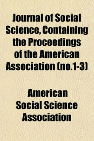 Cover of Journal of Social Science, Containing the Proceedings of the American Association (No.1-3)