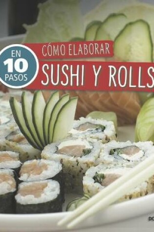 Cover of Cómo Elaborar Sushi Y Rolls