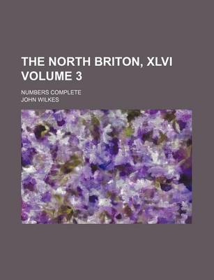 Book cover for The North Briton, XLVI; Numbers Complete Volume 3